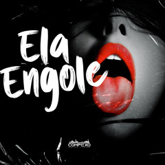 ELA ENGOLE - feat. Pretchako , MÃE , Magrinho((DJ FUMO DO SÃO PEDRO))