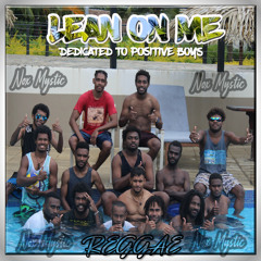 LEAN ON ME `~-`~ NOX MYSTIC REGGAE PRODs[Dedicated To Positive Boys]