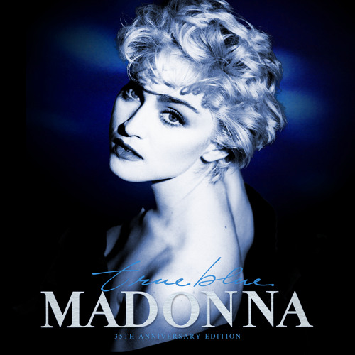 Stream Madonna | Listen to True Blue (35th Anniversary Edition