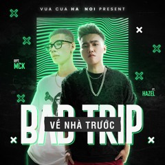 Mck x Hazel - Về nhà trước bad trip (Prod.Young Nika)