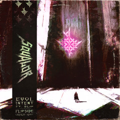 Evol Intent (ft Blip) - Flipside (Squalor Remix)