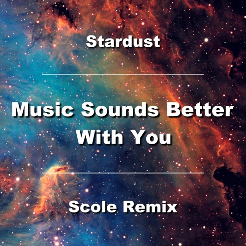 Stardust - Music Sounds Better With You (Scole Remix)
