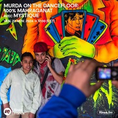 MURDA ON THE DANCEFLOOR: 100% MAHRAGANAT avec MYSTIQUE - 22 Novembre 2024