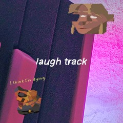 laugh track (ft. MOONSIGHT)