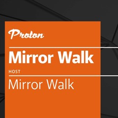 Mirror Walk Radio Shows "Proton Radio"