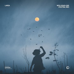 Larza - With Your Love (Festival Mix)
