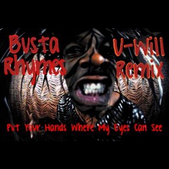 Busta Rhymes - Put Your Hands Where My Eyes Can See (U-Will Remix)