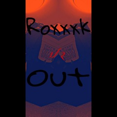 Roxxxk Out 1/2