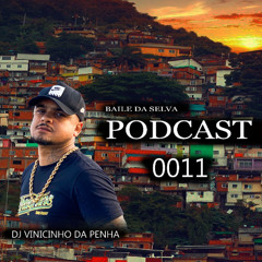 PODCAST 0011 - BAILE DA SELVA (( VINICINHO DA PENHA )) 2025 ATUALIZADO