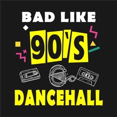 90'S REGGAE DANCEHALL MIX DJ FAMOUS BAD LIKE 90’s DANCEHALL