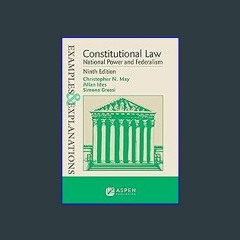 Read Ebook 🌟 Examples & Explanations for Constitutional Law: National Power and Federalism (Exampl
