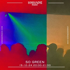 SO GREEN - 15/12/24