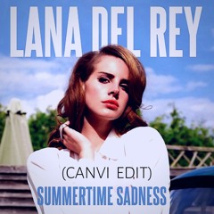 Lana del Rey - Summertime Sadness (CANVI Edit)