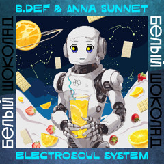 B.Def & Electrosoul System feat. Anna Sunnet - Белый Шоколад