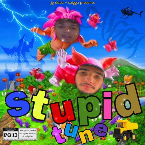 JG DUBZ + SAIGGA - STUPID TUNE