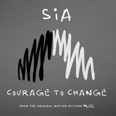 Sia - Courage To Change (Acoustic Version)