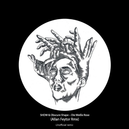Shdw & Obscure Shape - Die Weiße Rose (Allan Feytor Remix) (Free Download)