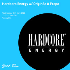 Hardcore Energy w/ Origin8a & Propa 13TH APR 2022