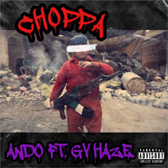 CHOPPA - Ando (ft. Gv Haze)