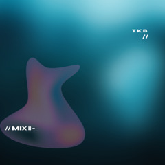 TKB - MIX 2 (Josh Baker, Riordan, Max Dean, Luuk Van Dijk & more)