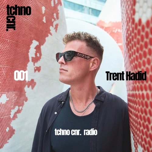TCR001 - Tchno Cnr. Radio - Trent Hadid studio mix from London
