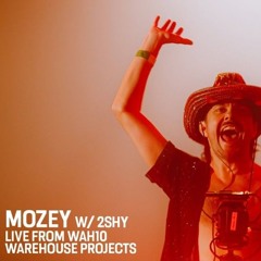Mozey x 2Shy Live From WAH10, WHP