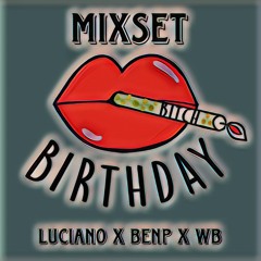 Mixset - Birthday B*tch - Luciano X BenP X WB