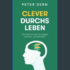 [PDF] eBOOK Read ⚡ Clever durchs Leben: Die Geheimnisse des klugen Denkens und Handelns (German Ed