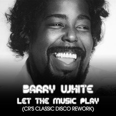 Barry White - Let The Music Play (CR's Classic Disco Rework)