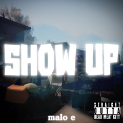 (BDZ DISSTRACK) Show Up - Malo E