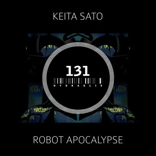 Hydraulix 131 - Keita Sato - Robot Apocalypse E.P.