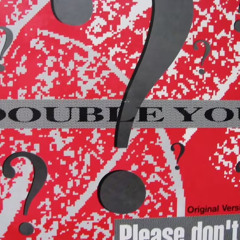 Please Don't Go - Double You