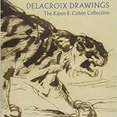 [DOWNLOAD] KINDLE 💑 Delacroix Drawings: The Karen B. Cohen Collection by Ashley Dunn