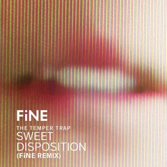 Sweet Disposition - FiNE Remix