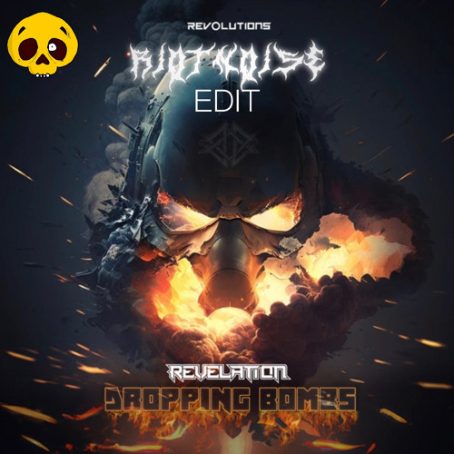 Revelation - Dropping Bombs (RiotNoise Edit)