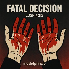 fatal decision (LDSR #212)
