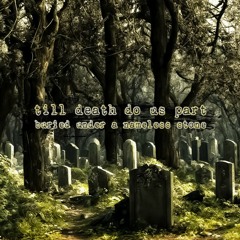 Till Death Do Us Part - Buried Under A Nameless Stone