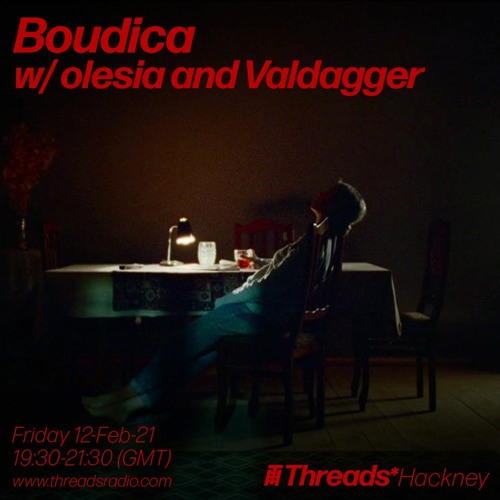 Boudica w/ olesia and Valdagger (Threads*HACKNEY) - 12-Feb-21