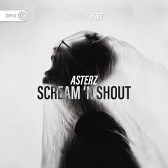 Asterz - Scream 'N Shout (DWX Copyright Free)