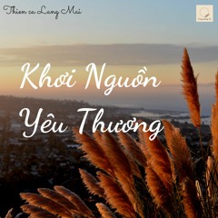 Khơi Nguồn Yêu Thương | Thiền ca Làng Mai