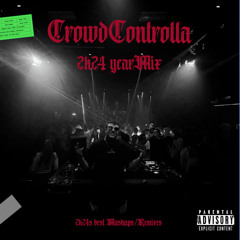 CrowdControlla 2k24 Yearmix (Year's best Remixes and Mashups)