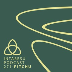 Intaresu Podcast 271 - pitchu