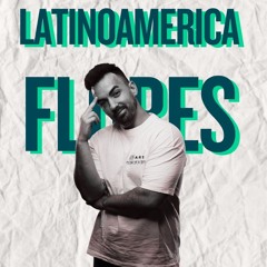 Latinoamerica - Flores Extended 130Bpm (SITO Mashup)