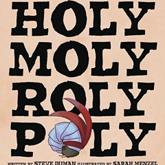 Read EBOOK 📒 HOLY MOLY ROLY POLY by  Steve Duman &  Sarah Menzel [PDF EBOOK EPUB KIN