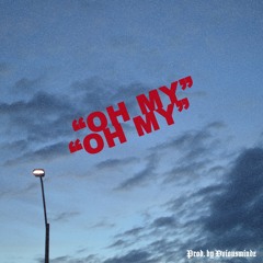 OH MY (Prod. by DviousMindZ)