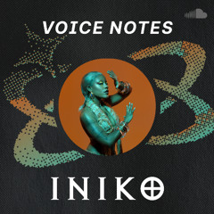 Voice Notes: INIKO on "God Body"