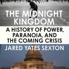 [Download PDF] The Midnight Kingdom: A History of Power Paranoia and the Coming Crisis - Jared Yates