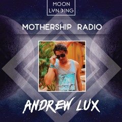 Mothership Radio Guest Mix #031: Andrew Lux