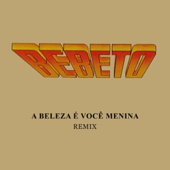 Bebeto - A Beleza É Você Menina (Xinobi, Awka & J. Kordel Remix)