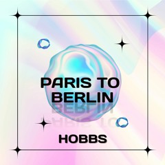 HOBBS - PARIS TO BERLIN (FREE D/L)